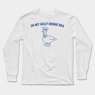 In My Silly Goose Era Long Sleeve T-Shirt